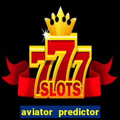 aviator predictor premium apk download