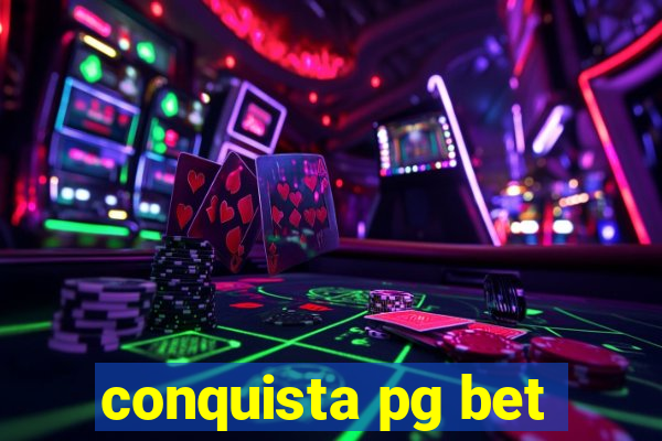 conquista pg bet