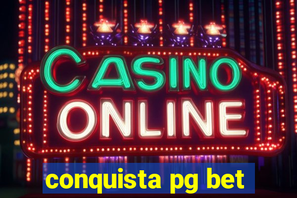 conquista pg bet