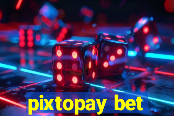 pixtopay bet