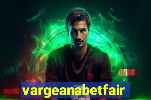 vargeanabetfair