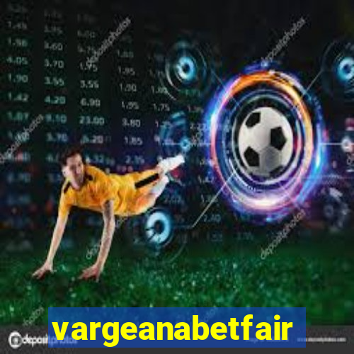 vargeanabetfair