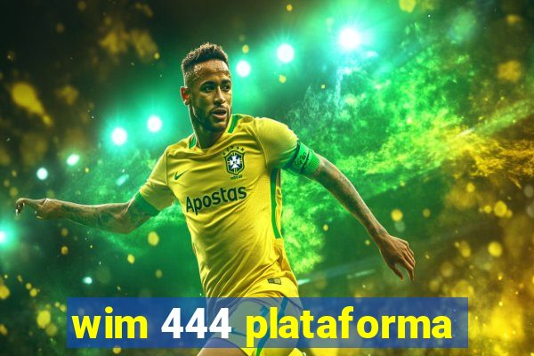 wim 444 plataforma