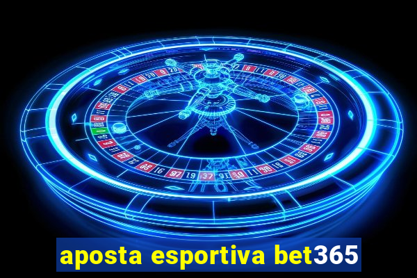 aposta esportiva bet365