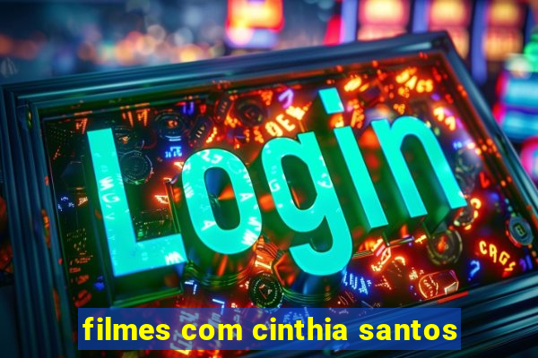 filmes com cinthia santos