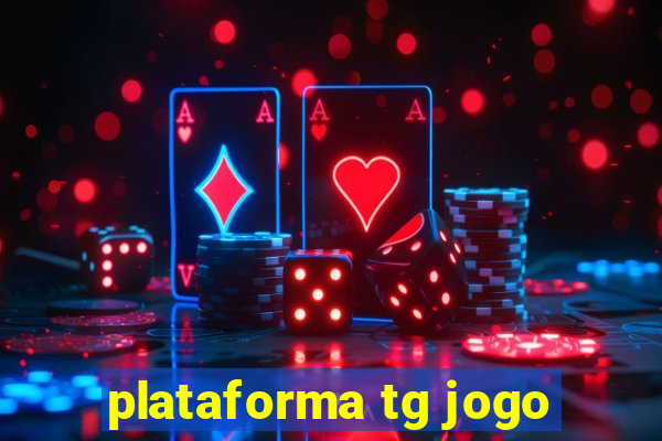 plataforma tg jogo