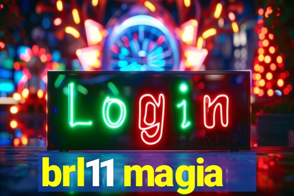 brl11 magia