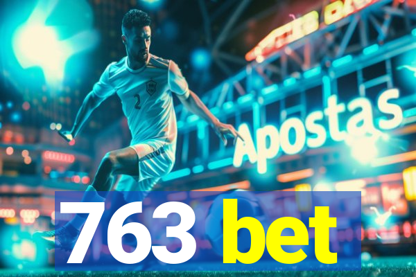 763 bet