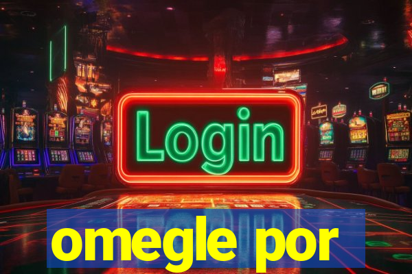 omegle por