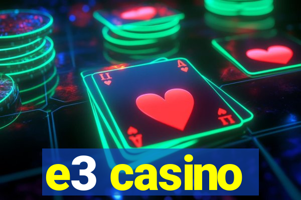 e3 casino