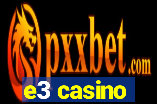 e3 casino