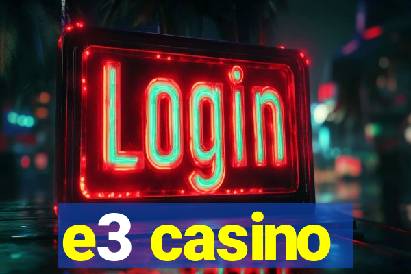 e3 casino