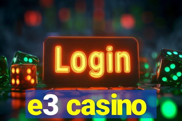 e3 casino