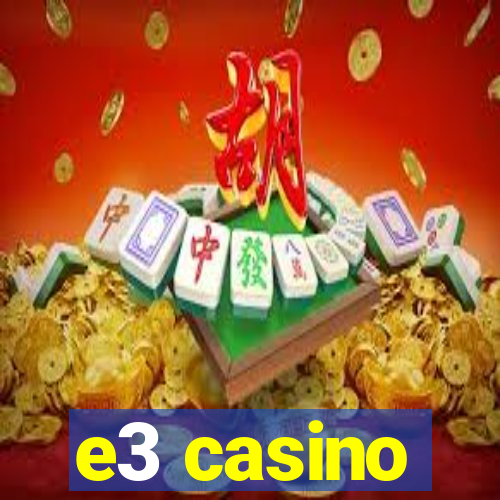 e3 casino