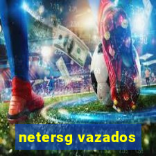 netersg vazados