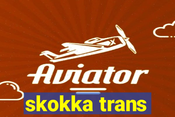 skokka trans