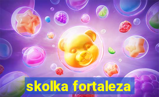 skolka fortaleza