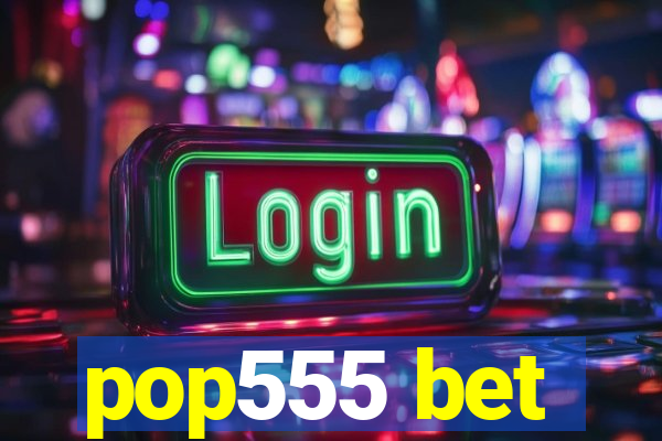 pop555 bet