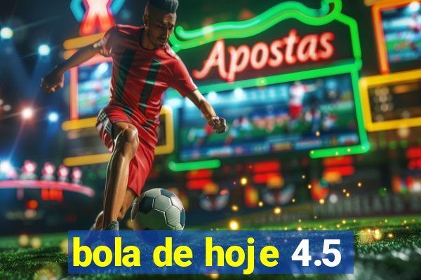 bola de hoje 4.5