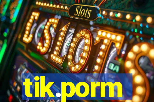 tik.porm