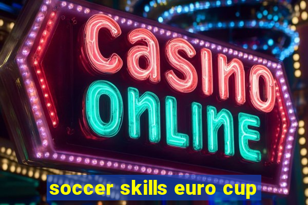 soccer skills euro cup