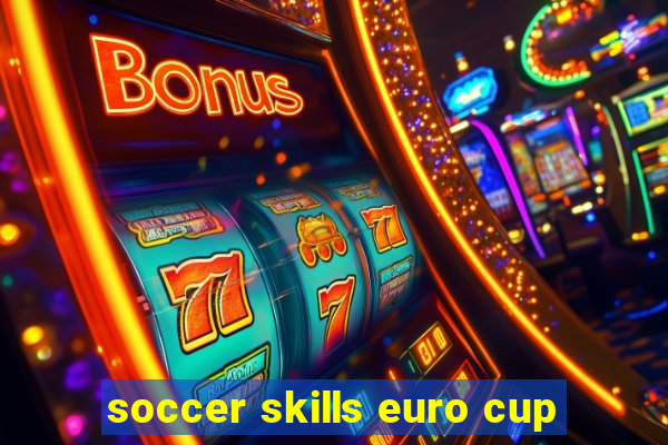 soccer skills euro cup