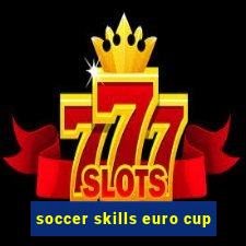 soccer skills euro cup