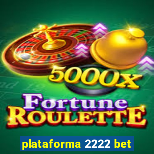 plataforma 2222 bet