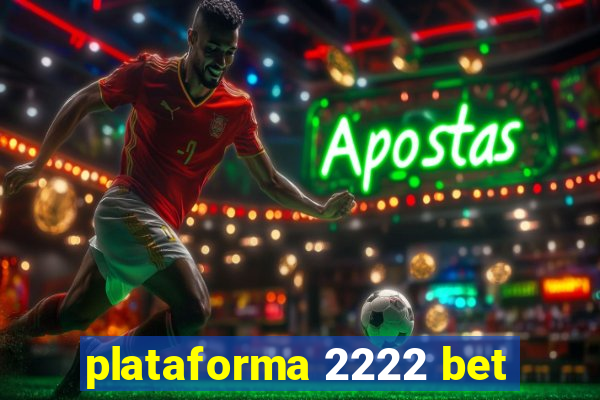 plataforma 2222 bet