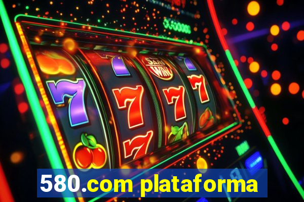 580.com plataforma