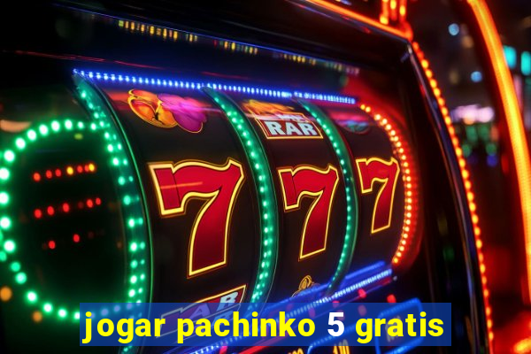 jogar pachinko 5 gratis