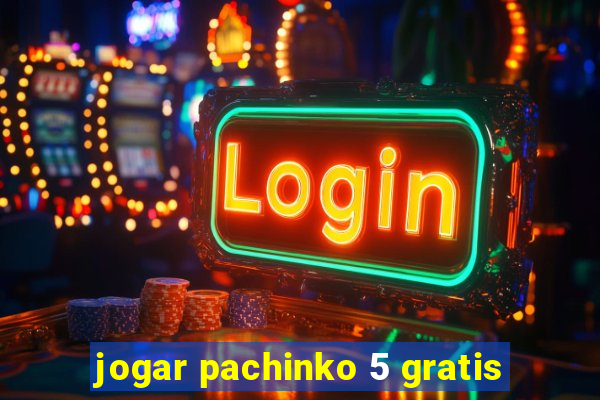 jogar pachinko 5 gratis