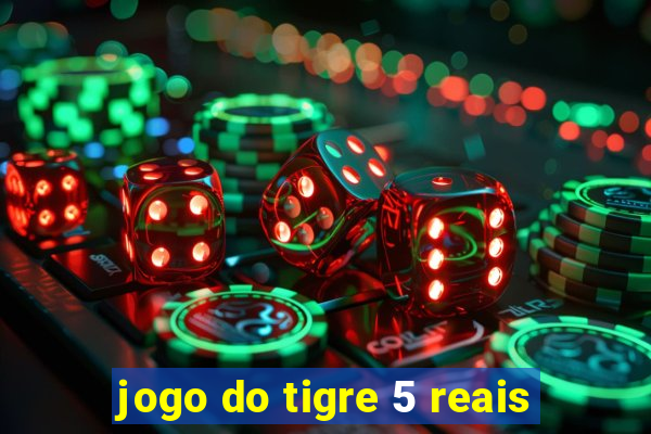 jogo do tigre 5 reais