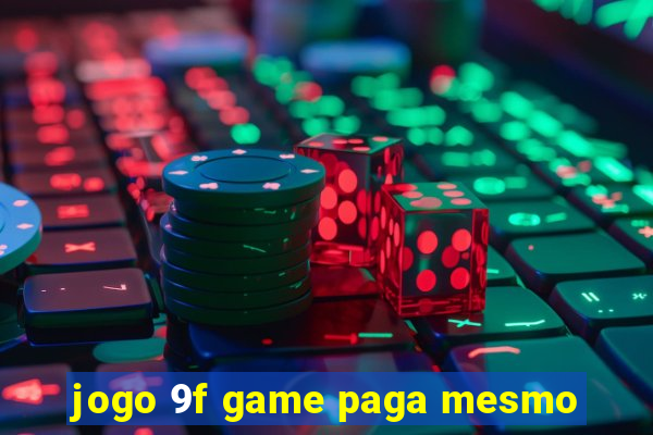 jogo 9f game paga mesmo