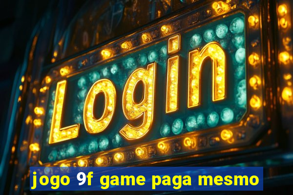 jogo 9f game paga mesmo