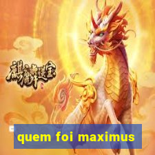 quem foi maximus