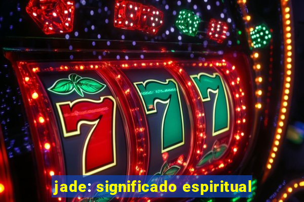 jade: significado espiritual