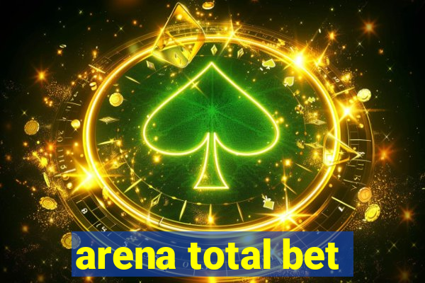 arena total bet