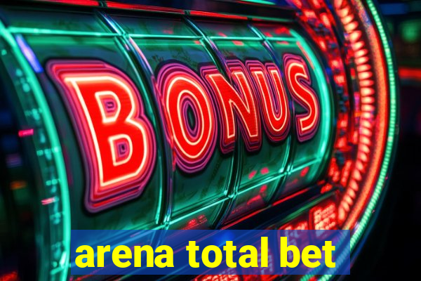 arena total bet