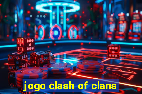 jogo clash of clans