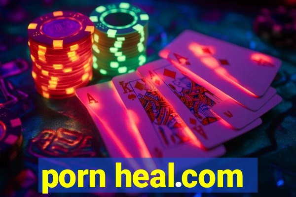 porn heal.com