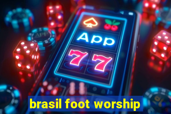 brasil foot worship