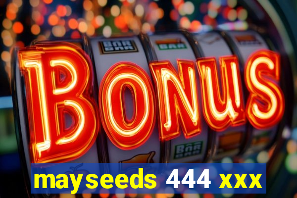 mayseeds 444 xxx