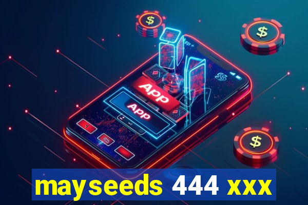 mayseeds 444 xxx