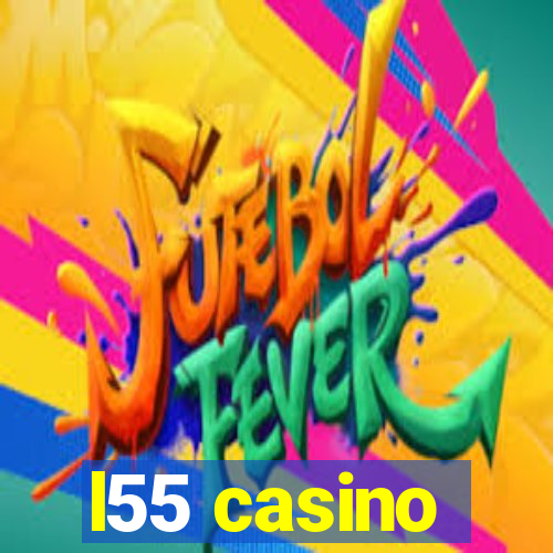 l55 casino