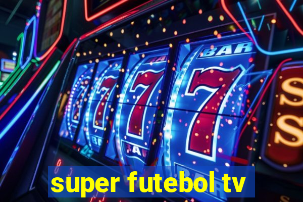 super futebol tv