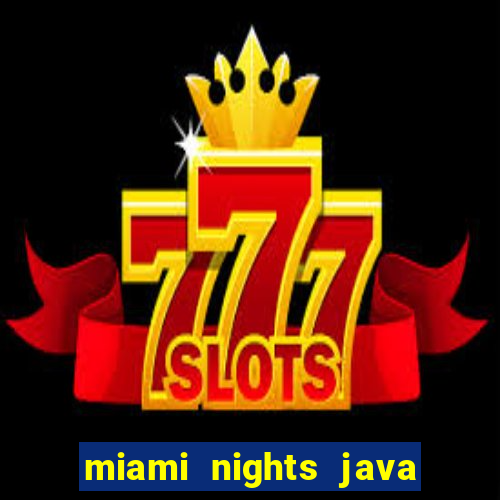 miami nights java pt-br 320x240