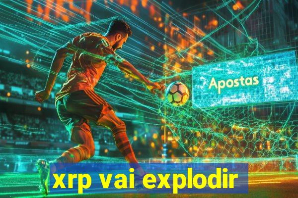 xrp vai explodir