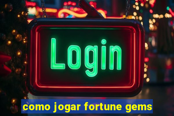 como jogar fortune gems