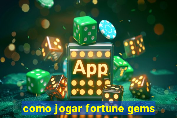 como jogar fortune gems